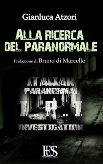 Alla Ricerca Del Paranormale: Prefazione di: Bruno Di Marcello
